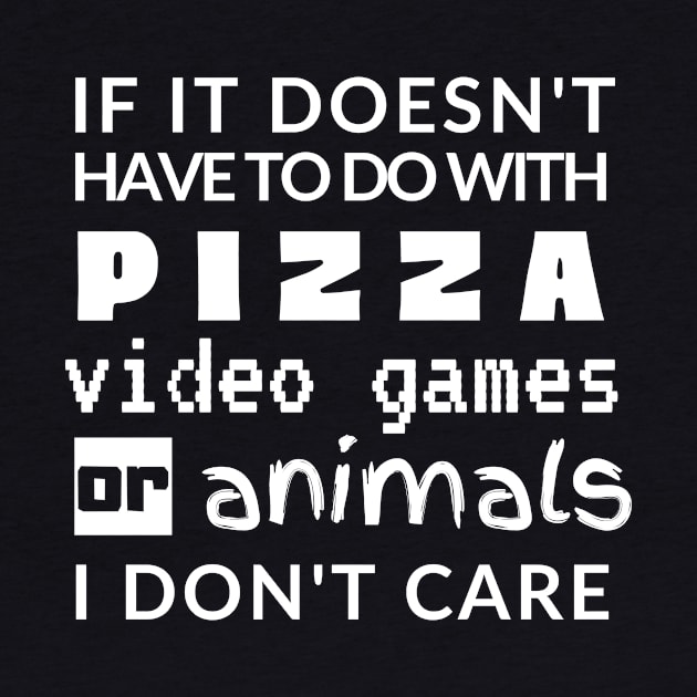 Pizza Video Games Animals Shirt Cute Funny Foodie Shirt Laugh Joke Food Hungry Snack Gift Sarcastic Happy Fun Introvert Awkward Geek Hipster Silly Inspirational Motivational Birthday Present by EpsilonEridani